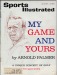 July 15, 1963 - Arnold Palmer - My Game and Yours